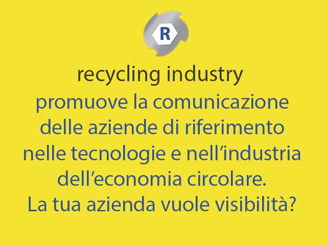 Recycling Industry promuove la comunicazione delle aziende di riferimento nelle tecnologie e nell'industria dell’economia circolare